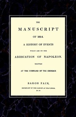 MANUSCRIPT OF 1814A History of Events wich Led to the Abdication of Napoleon. - Fain, Baron