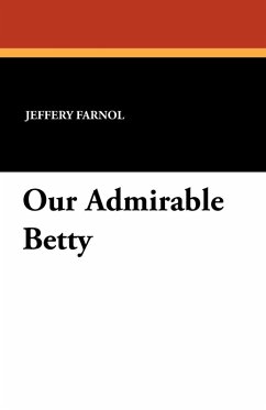 Our Admirable Betty - Farnol, Jeffery