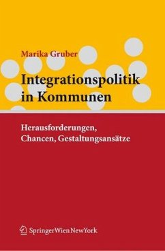 Integrationspolitik in Kommunen: Herausforderungen, Chancen, Gestaltungsansätze - Gruber, Marika