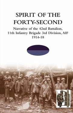 SPIRIT OF THE FORTY- SECONDNarrative of the 42nd Battalion, 11th Infantry Brigade 3rd Division, AIF 1914-18 - Tbc