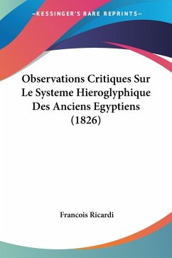 Observations Critiques Sur Le Systeme Hieroglyphique Des Anciens Egyptiens (1826)