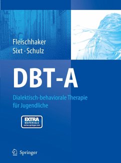 DBT-A: Dialektisch-behaviorale Therapie für Jugendliche - Fleischhaker, Christian;Sixt, Barbara;Schulz, Eberhard