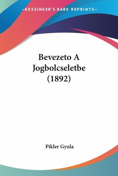 Bevezeto A Jogbolcseletbe (1892) - Gyula, Pikler