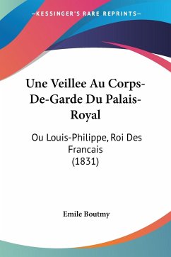 Une Veillee Au Corps-De-Garde Du Palais-Royal - Boutmy, Emile