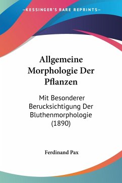 Allgemeine Morphologie Der Pflanzen von Ferdinand Pax als Taschenbuch -  Portofrei bei bücher.de