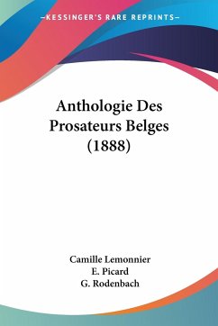 Anthologie Des Prosateurs Belges (1888) - Lemonnier, Camille; Picard, E.; Rodenbach, G.