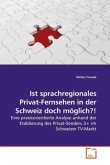 Ist sprachregionales Privat-Fernsehen in der Schweiz doch möglich?!