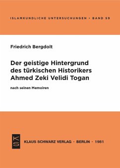 Der geistige Hintergrund des türkischen Historikers Ahmed Zeki Velidi Togan nach seinen Memoiren - Bergdolt, Friedrich