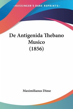 De Antigenida Thebano Musico (1856) - Dinse, Maximilianus