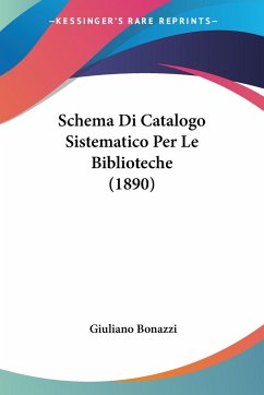 Schema Di Catalogo Sistematico Per Le Biblioteche (1890) - Bonazzi, Giuliano