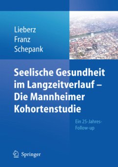 Seelische Gesundheit im Langzeitverlauf - Die Mannheimer Kohortenstudie - Liebertz, Klaus;Franz, Matthias;Schepank, Heinz