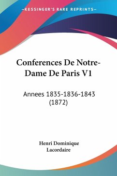 Conferences De Notre-Dame De Paris V1 - Lacordaire, Henri Dominique