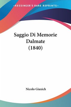 Saggio Di Memorie Dalmate (1840) - Giaxich, Nicolo