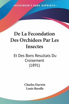 De La Fecondation Des Orchidees Par Les Insectes