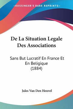 De La Situation Legale Des Associations - Heuvel, Jules Van Den