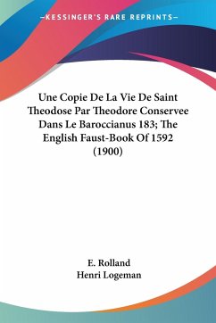 Une Copie De La Vie De Saint Theodose Par Theodore Conservee Dans Le Baroccianus 183; The English Faust-Book Of 1592 (1900) - Rolland, E.