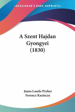 A Szent Hajdan Gyongyei (1830) - Pyrker, Janos Laszlo; Kazinczy, Ferencz