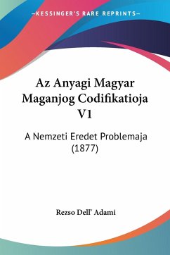 Az Anyagi Magyar Maganjog Codifikatioja V1 - Dell' Adami, Rezso