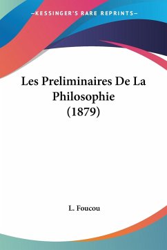 Les Preliminaires De La Philosophie (1879)