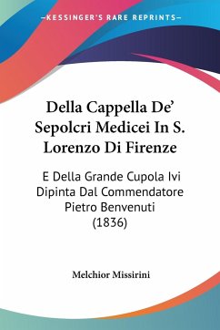 Della Cappella De' Sepolcri Medicei In S. Lorenzo Di Firenze