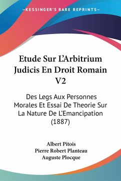 Etude Sur L'Arbitrium Judicis En Droit Romain V2 - Pitois, Albert; Planteau, Pierre Robert; Plocque, Auguste