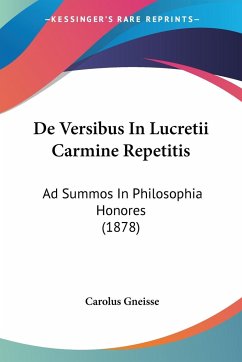 De Versibus In Lucretii Carmine Repetitis - Gneisse, Carolus