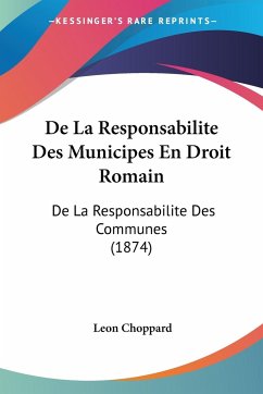 De La Responsabilite Des Municipes En Droit Romain - Choppard, Leon