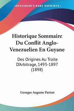 Historique Sommaire Du Conflit Anglo-Venezuelien En Guyane - Pariset, Georges Auguste