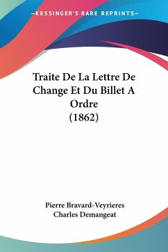 Traite De La Lettre De Change Et Du Billet A Ordre (1862) - Bravard-Veyrieres, Pierre