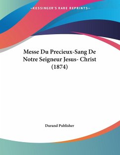 Messe Du Precieux-Sang De Notre Seigneur Jesus- Christ (1874) - Durand Publisher