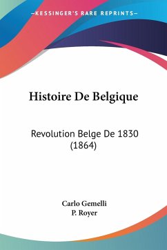 Histoire De Belgique - Gemelli, Carlo; Royer, P.