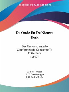 De Oude En De Nieuwe Kerk - Jorissen, A. P. G.; Groenewegen, H. Y.; de Ridder Jr., J. H.