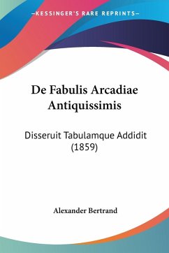 De Fabulis Arcadiae Antiquissimis De Fabulis Arcadiae Antiquissimis