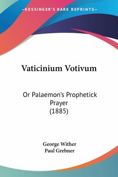 Vaticinium Votivum - Wither, George; Grebner, Paul