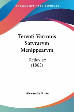 Terenti Varronis Satvrarvm Menippearvm - Riese, Alexander