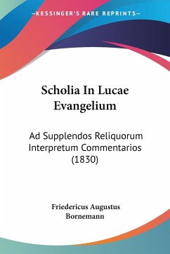 Scholia In Lucae Evangelium - Bornemann, Friedericus Augustus