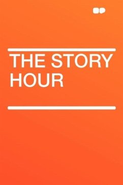 The Story Hour - Herausgeber: Hardpress Publishing, Publishing Hardpress Publishing