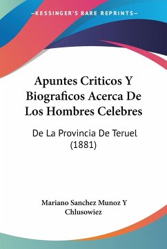 Apuntes Criticos Y Biograficos Acerca De Los Hombres Celebres
