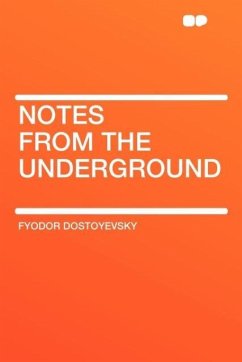 Notes from the Underground - Dostoyevsky, Fyodor