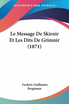 Le Message De Skirnir Et Les Dits De Grimnir (1871) - Bergmann, Frederic Guillaume