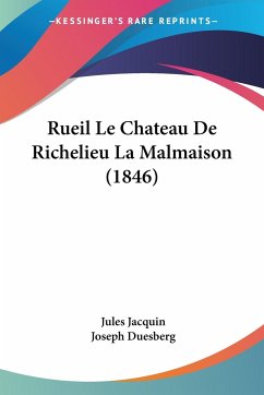 Rueil Le Chateau De Richelieu La Malmaison (1846) - Jacquin, Jules; Duesberg, Joseph