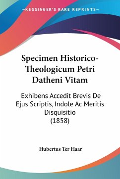 Specimen Historico-Theologicum Petri Datheni Vitam