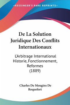 De La Solution Juridique Des Conflits Internationaux