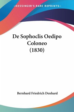 De Sophoclis Oedipo Coloneo (1830) - Denhard, Bernhard Friedrich