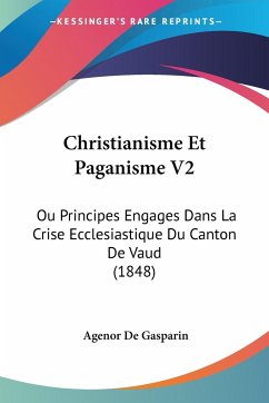 Christianisme Et Paganisme V2 - De Gasparin, Agenor