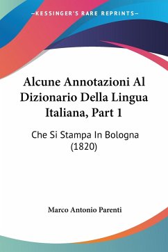 Alcune Annotazioni Al Dizionario Della Lingua Italiana, Part 1 - Parenti, Marco Antonio