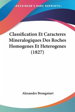 Classification Et Caracteres Mineralogiques Des Roches Homogenes Et Heterogenes (1827) - Brongniart, Alexandre