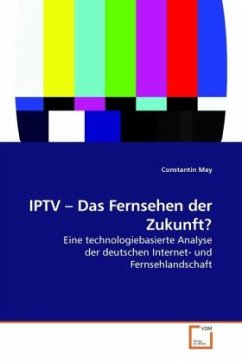 IPTV Das Fernsehen der Zukunft? - May, Constantin