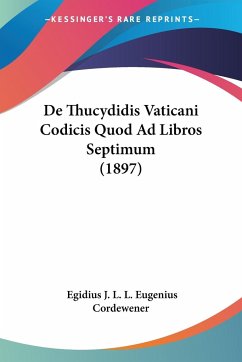 De Thucydidis Vaticani Codicis Quod Ad Libros Septimum (1897) - Cordewener, Egidius J. L. L. Eugenius