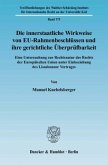 Die innerstaatliche Wirkweise von EU-Rahmenbeschlüssen und ihre gerichtliche Überprüfbarkeit